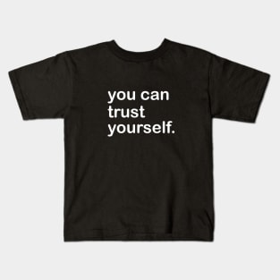 you can trust yourself Kids T-Shirt